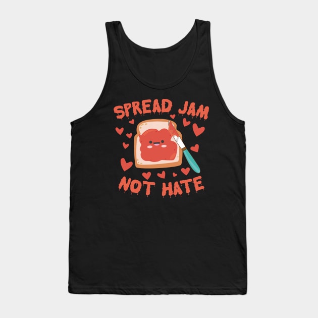 Spread Jam Not Hate Tank Top by thingsandthings